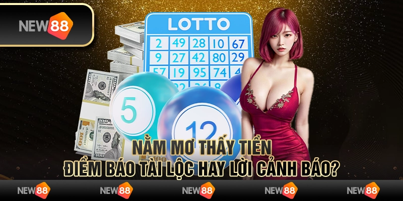 Nằm mơ thấy tiền: Điềm báo tài lộc hay lời cảnh báo?