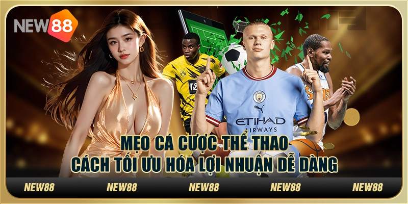 Mẹo cá cược thể thao: Cách tối ưu hóa lợi nhuận dễ dàng