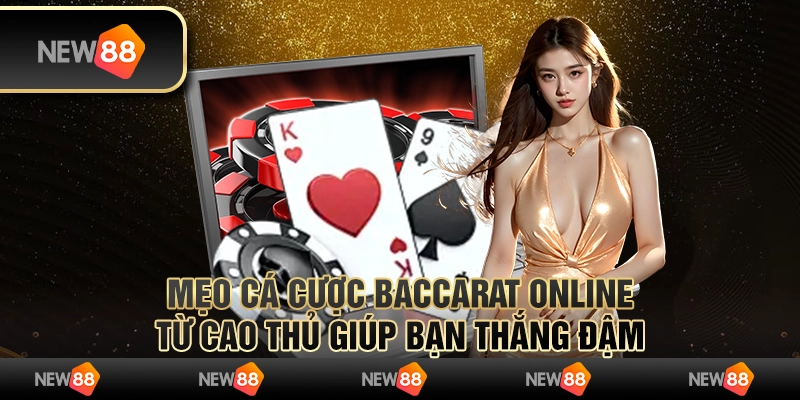 Mẹo cá cược Baccarat online từ cao thủ giúp bạn thắng đậm