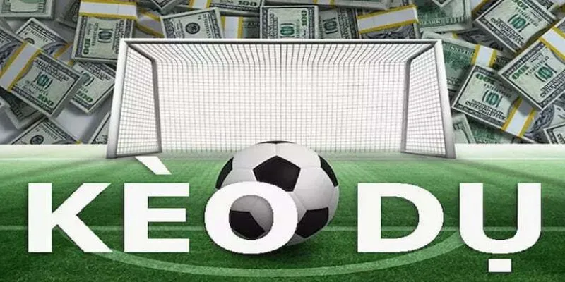 Tổng hợp các loại kèo dụ phổ biến