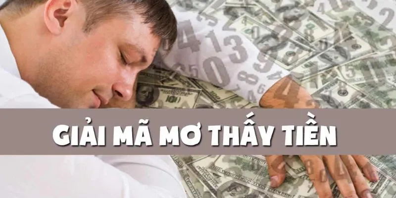 Tìm hiểu nằm mơ thấy tiền có mang lại may mắn không?