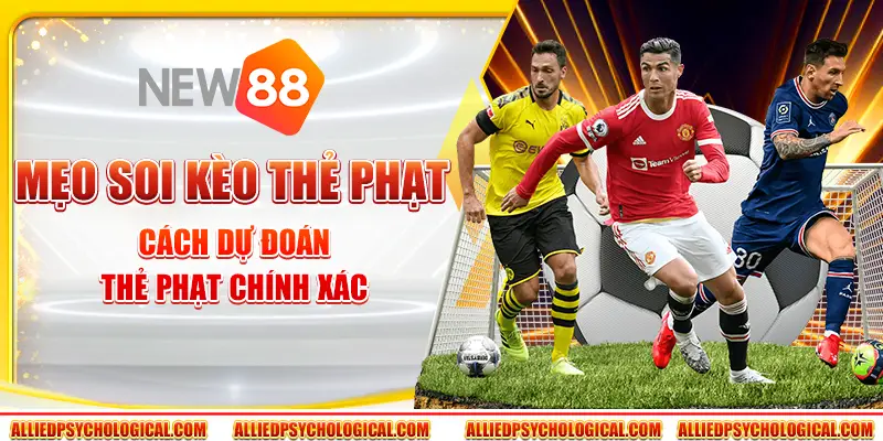 Mẹo soi kèo thẻ phạt - Cách dự đoán thẻ phạt chính xác