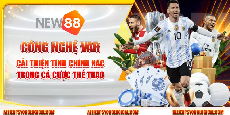 Công nghệ VAR - Cải thiện tính chính xác trong cá cược thể thao