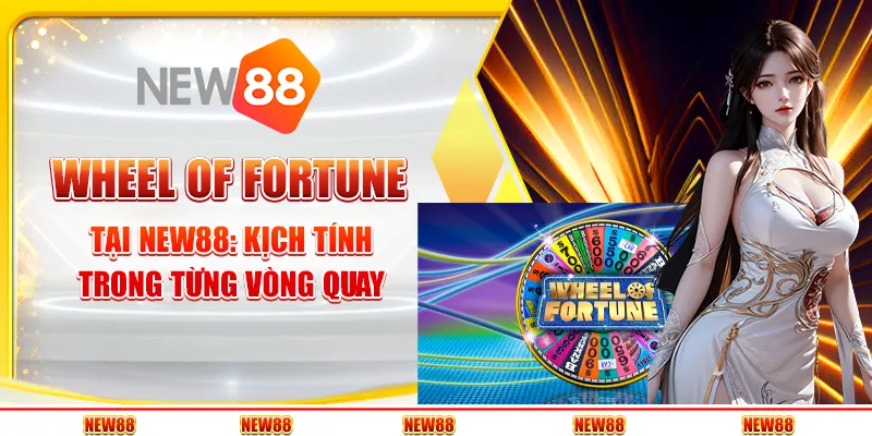 Wheel of Fortune tại New88: Kịch tính trong từng vòng quay