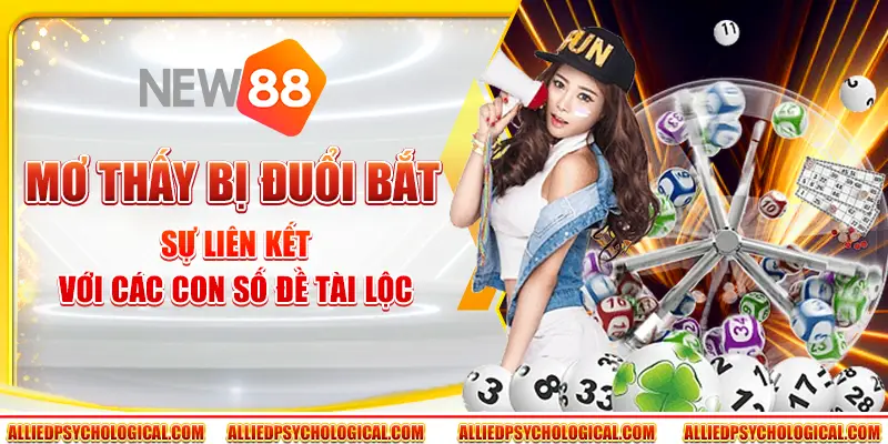 Mơ thấy bị đuổi bắt – Sự liên kết với các con số đề tài lộc