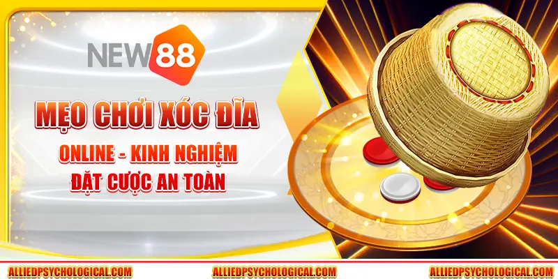 Mẹo chơi xóc đĩa online - Kinh nghiệm đặt cược an toàn