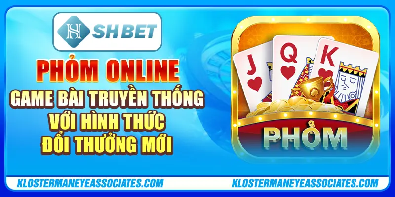 Phỏm Online – Game Truyền Thống Với Hình Thức Đổi Thưởng Mới