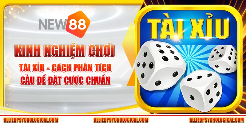Kinh nghiệm chơi tài xỉu - Cách phân tích cầu để đặt cược chuẩn