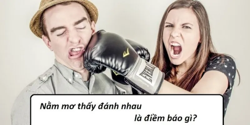 Khám phá con số may mắn liên quan khi mơ thấy đánh nhau