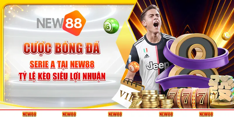 Cược bóng đá Serie A tại New88 - Tỷ lệ kèo siêu lợi nhuận