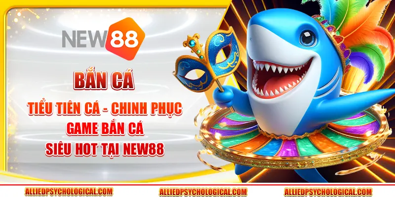 Bắn cá Tiểu Tiên Cá - Chinh phục game bắn cá siêu hot tại New88