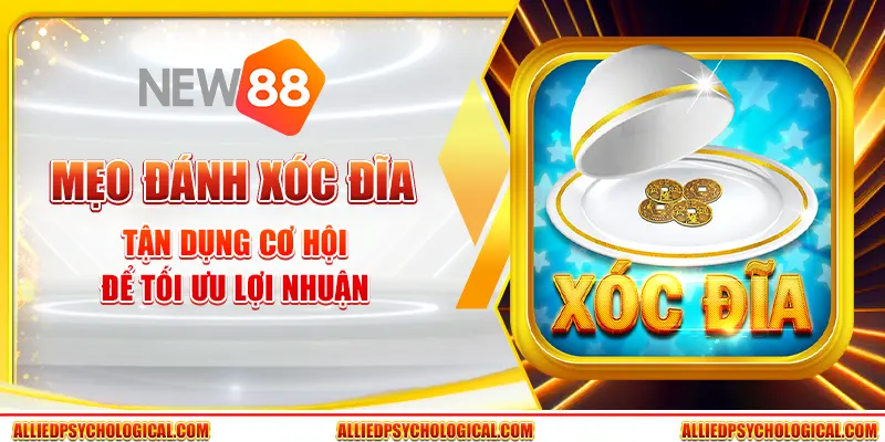 Mẹo đánh xóc đĩa - Tận dụng cơ hội để tối ưu lợi nhuận