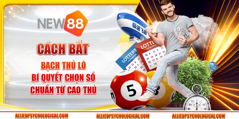 Cách bắt bạch thủ lô - Bí quyết chọn số chuẩn từ cao thủ