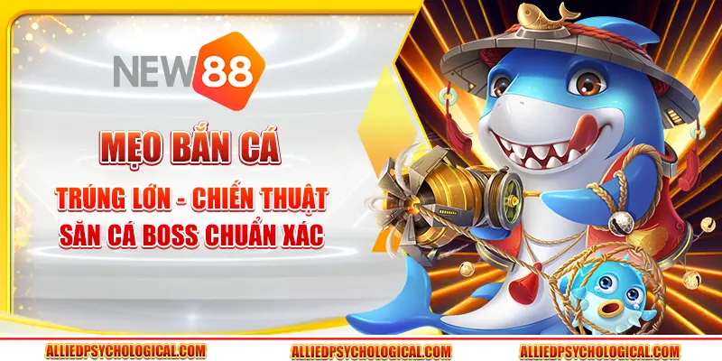 Mẹo bắn cá trúng lớn - Chiến thuật săn cá boss chuẩn xác