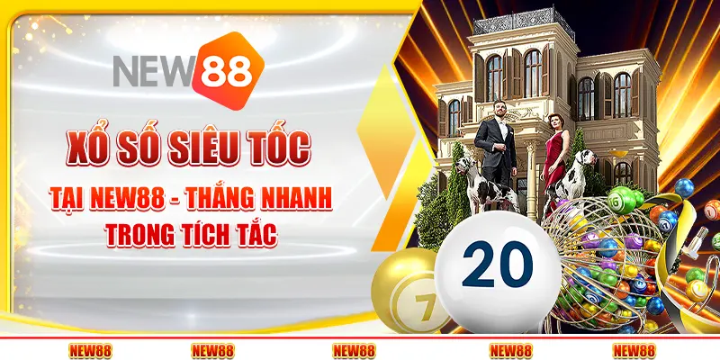 Xổ số siêu tốc tại New88 - Thắng nhanh trong tích tắc