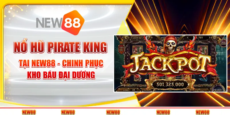 Nổ Hũ Pirate King tại New88 - Chinh phục kho báu đại dương