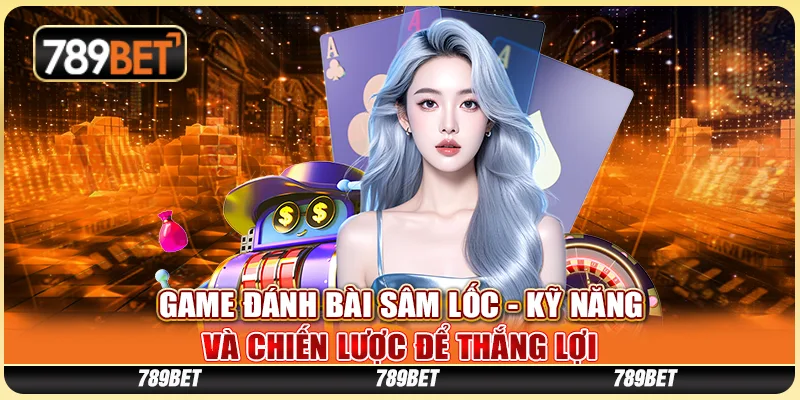 Game Đánh Bài Sâm Lốc