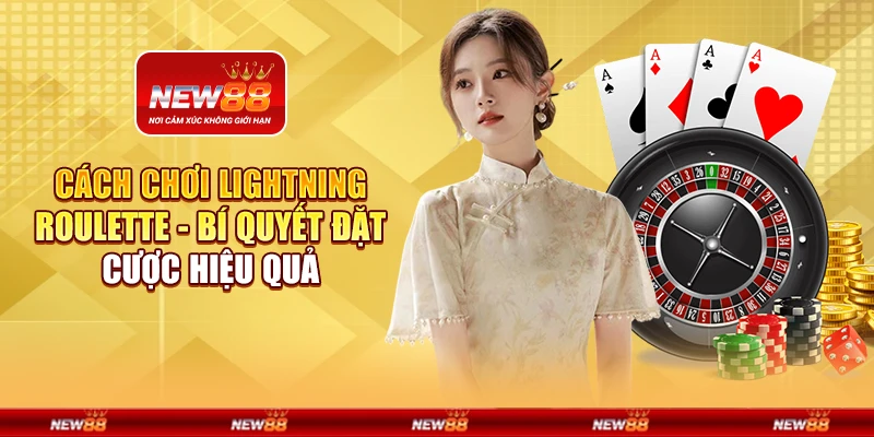 Cách chơi Lightning Roulette - Bí quyết đặt cược hiệu quả