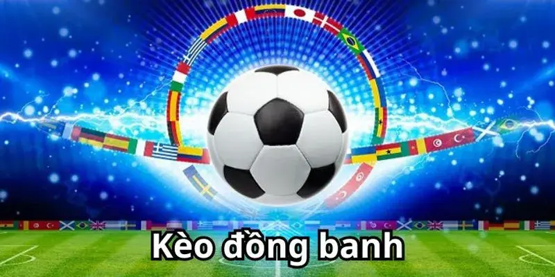 Một số tỷ lệ cược đồng banh phổ biến trên thị trường