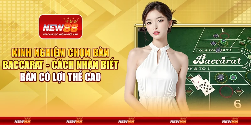 Kinh nghiệm chọn bàn baccarat - Cách nhận biết bàn có lợi thế cao