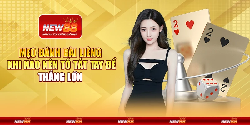 Mẹo đánh bài liêng - Khi nào nên tố tất tay để thắng lớn