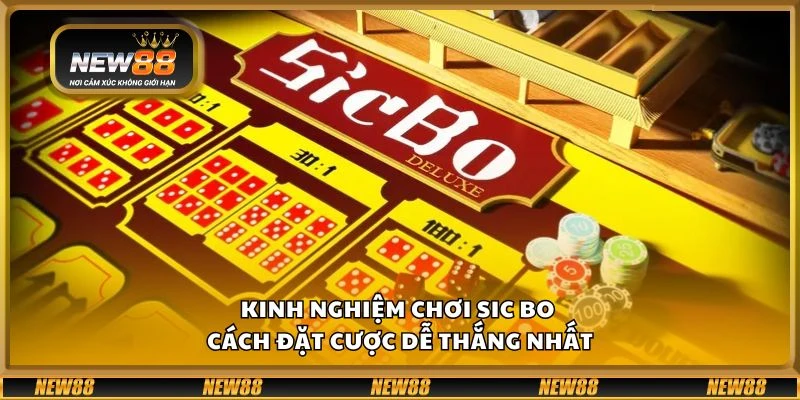 Kinh nghiệm chơi Sic Bo - Cách đặt cược dễ thắng nhất