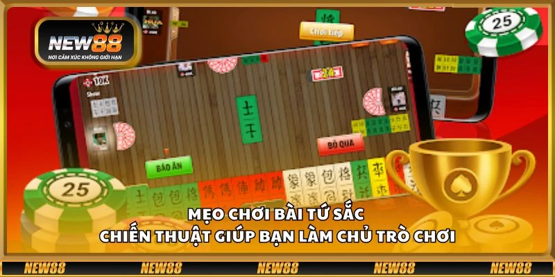 Mẹo chơi bài Tứ Sắc - Chiến thuật giúp bạn làm chủ trò chơi